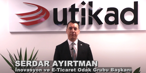UTİKAD Yönetim Kurulu Üyesi-İnovasyon ve E-Ticaret Odak Grubu Başkanı Serdar Ayırtman 04.07.2022