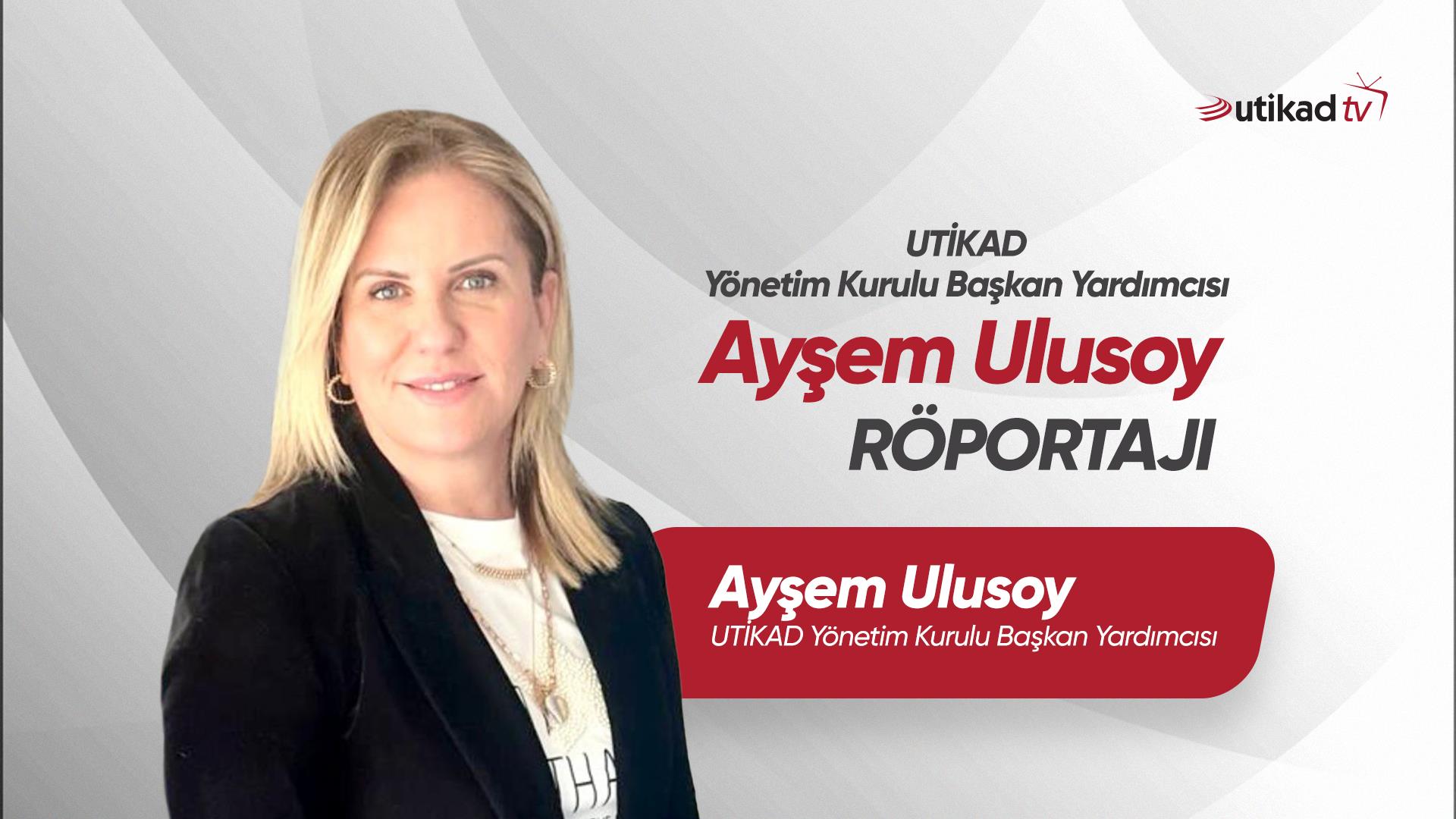 Ayşem Ulusoy UTİKAD TV Röportajı 05.12.2024