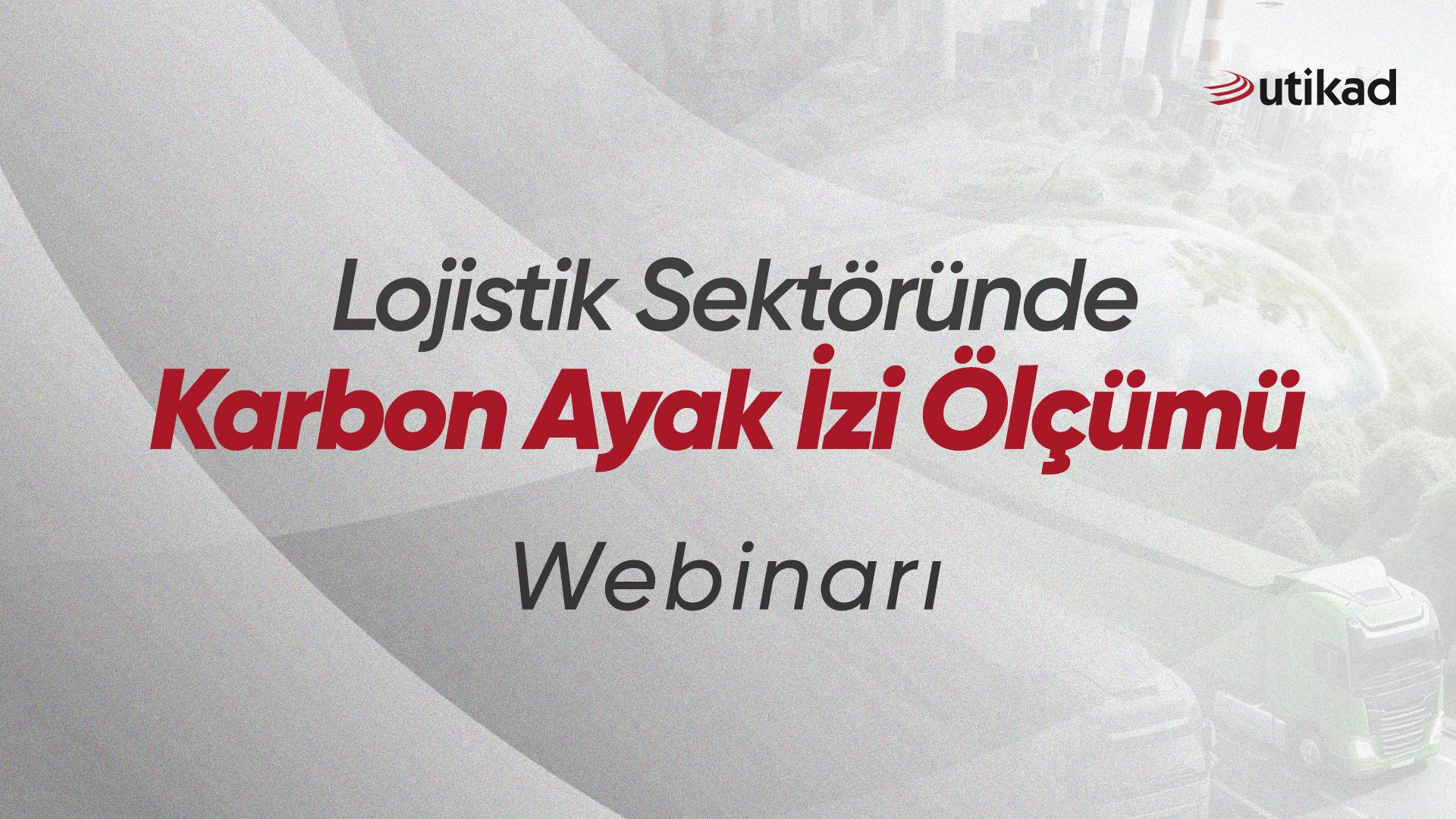 Lojistik Sektöründe Karbon Ayak İzi Ölçümü Webinarı 11.06.2024