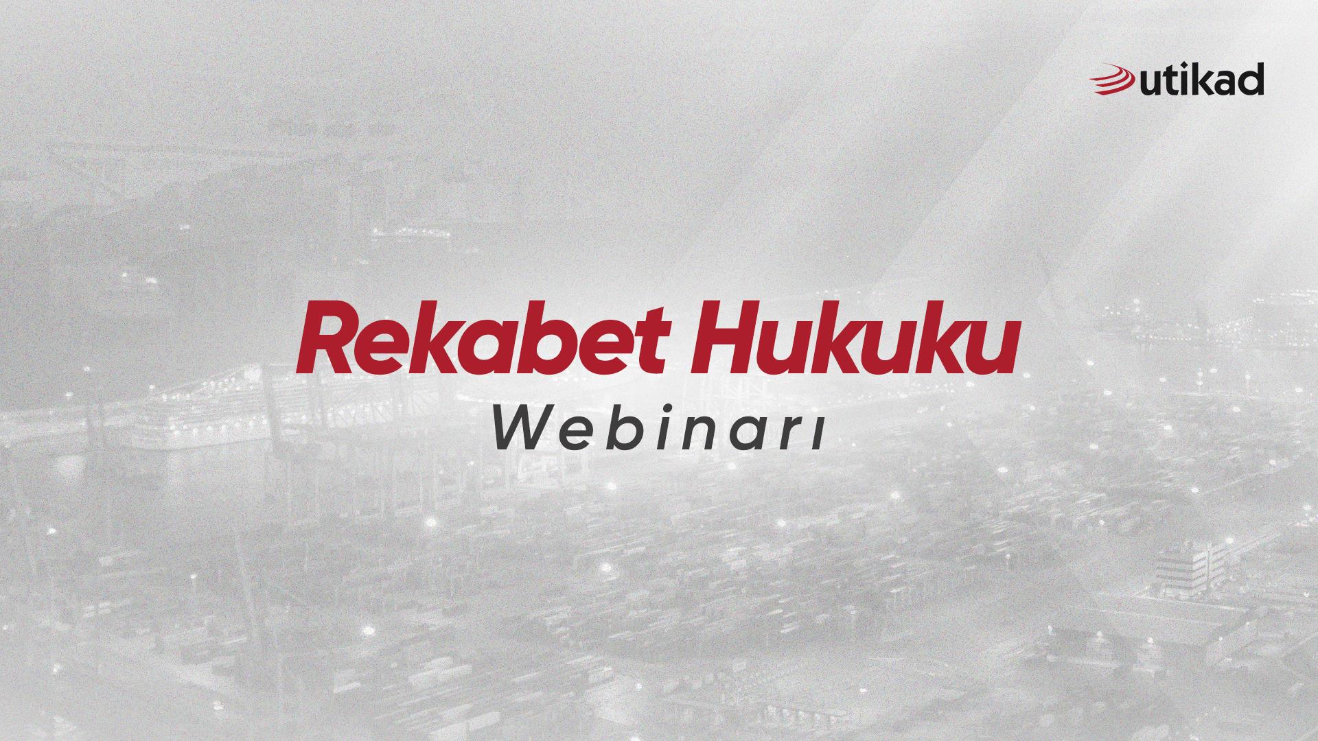 Rekabet Hukuku Webinarı 11.07.2024