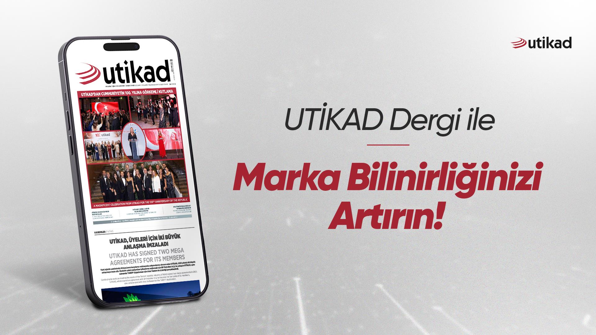 UTİKAD Dergi ile Marka Bilinirliğinizi Artırın