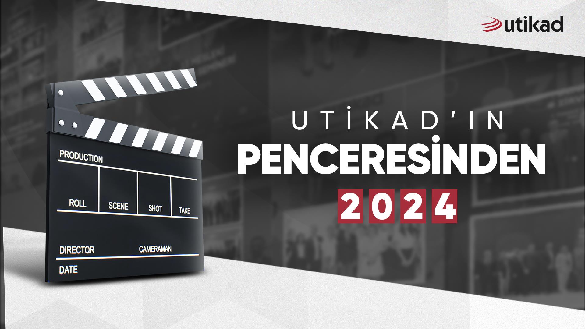 UTİKAD'ın Penceresinden 2024