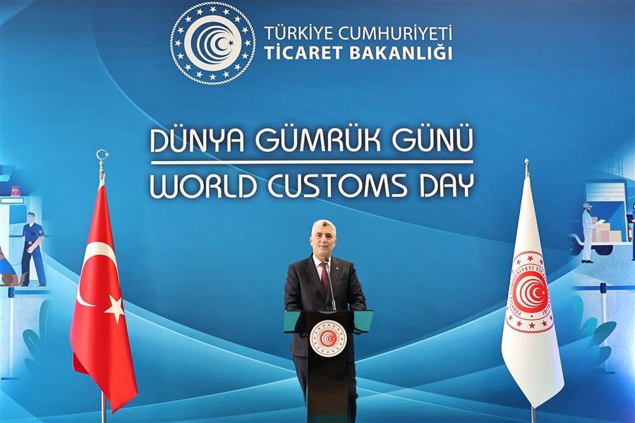 TİCARET BAKANI ÖMER BOLAT DÜNYA GÜMRÜK GÜNÜ’NDE KONUŞTU